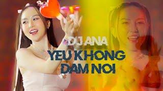 YÊU KHÔNG DÁM NÓI - REMIX - PHẠM TRƯỞNG x SULIEVER | DJ ANA ON THE MIX