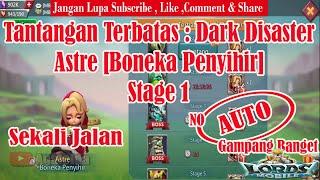 Tantangan Terbatas Dark Disaster Astre Stage 1 Tanpa AUTO Gampang Banget - Lords Mobile