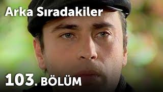 Arka Sıradakiler 103.Bölüm