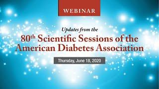 Updates from the 80th Scientific Sessions of the American Diabetes Association