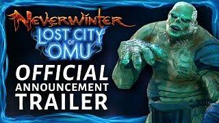 Neverwinter: Lost City of Omu - Official Announcement Trailer