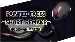 "Painted Faces" SHORT -REMAKE-