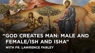 God creates Man: Male and Female/Ish and Isha