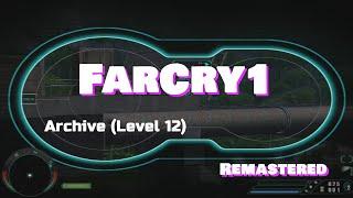 Far Cry 1: Walkthrough - Archive [Level 12] (Realistic Mode) HD Mode