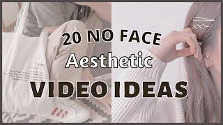 20 NO FACE AESTHETIC VIDEO IDEAS 