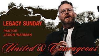 United & Courageous - Legacy Sunday 2024: Pastor Jason Warman