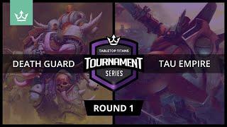 Death Guard vs Tau - Titans Tournament Round 1