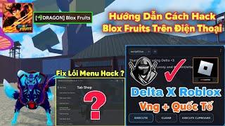 Hướng dẫn hack blox fruits delta x vng lỗi không hiện menu hack update dragon mới trên điện thoại