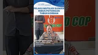 Panik Teman Meninggal saat 'Hubungan', Pelaku Mutilasi Sleman Rebus Korban Demi Hilangkan Sidik Jari