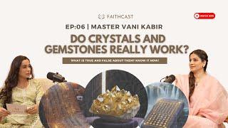 Do Crystals & Gemstones really work ?  | Master Vani Kabir & Hesha Chimah | Faithcast Ep-6
