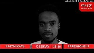 CeeKay - 947MixAt6 (19-02-2021)