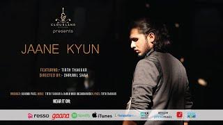 Jaane Kyun | Tirth Thakkar | Cloudland Entertainment | Bhaumik Patel | Dhrumil Shah