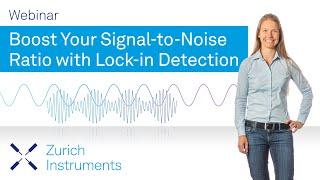 Boost Your Signal-To-Noise Ratio with Lock-in Detection | Zurich Instruments Webinar