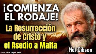 ¡Gran Noticia! Mel Gibson Inicia el Rodaje de La Resurrección de Cristo [y el Asedio a Malta]