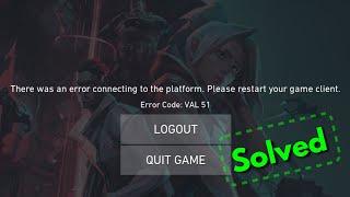 Fix valorant error code val 51 there was an error connecting to the platform