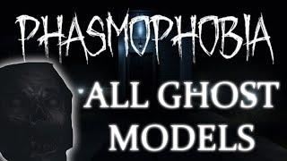 PHASMOPHOBIA ALL GHOST MODELS! 