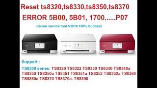 Service mode TS8320, TS8330, TS8340 TS8350, TS8360 TS8370 TS8390, Reset Canon Error 5B00, 5B01, 1700