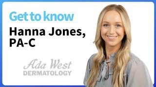 Meet Hannah Jones, PA-C at Ada West Dermatology