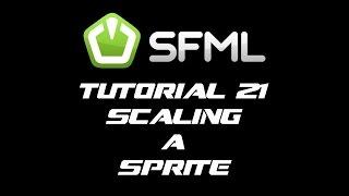 SFML 2.1 Tutorial 21 - Scaling A Sprite