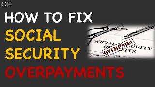 Social Security Overpayments [How to Fix]