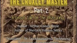 THE CROXLEY MASTER - 2 | Short story by Arthur Conan Doyle| Translator : Dr. Lalchhuanawma Tochhawng