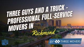 Three Guys and a Truck – Professional Full-Service Movers in Richmond, VA | Stress-Free Moving