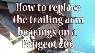 How to replace a Peugeot 206 rear trailing arm bearings