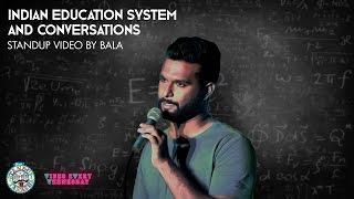 Indian Education System and Conversations- Standup comedy video by Bala