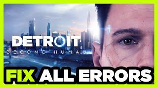 FIX Detroit: Become Human Crashing, Freezing, Not Launching, Stuck & Black Screen