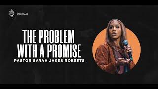 The Problem With A Promise - Pastor Sarah Jakes Roberts