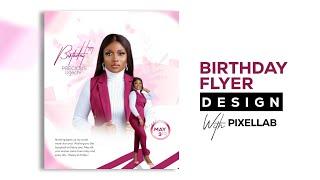 How to Design A Birthday Flyer on Pixellab | Pixellab Editing