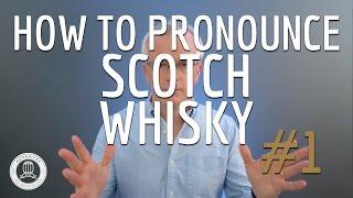 How to Pronounce Scotch Whisky #1