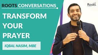 Roots Conversations #4: Transform My Prayer - Iqbal Nasim