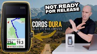 COROS Dura GPS Cycling Computer is NOT READY!