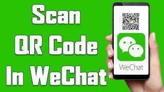 How To Scan QR Code In WeChat 2021 | Share Your WeChat QR Code Help 2021