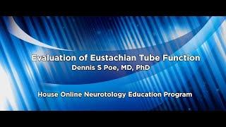 Evaluation of Eustachian Tube Function  | House Online Neurotology Education Program