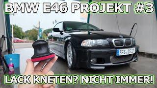 Autolack kneten ist wichtig aber nicht immer nötig! BMW E46 - Dieser Lack hat es aber nötig!