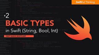 How to use basic Types in Swift (Bool, String, Int) | Swift Basics #2