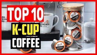 Top 10 Best K-Cup Coffee of 2024