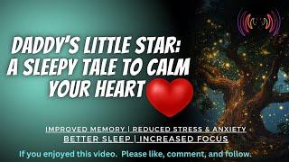 Sleep Aid ⭐ Daddy’s Little Star: A Fall Asleep Fast Tale | ASMR Bedtime Story for Anxiety Relief