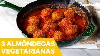 3 ALMÔNDEGAS VEGETARIANAS  | Melhores Receitas Tastemade