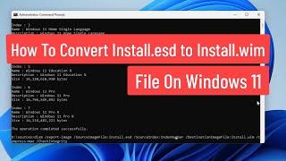 How to Convert Install.esd to Install.WIM File On Windows 11