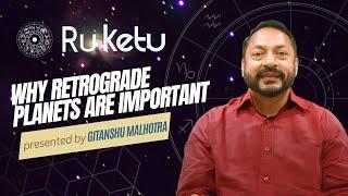 Why Retrograde Planets Are Important | Saturn | Rahu | Mars| R U Ketu | Gitanshu Malhotra