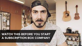 Advice for Starting a Subscription Box Company from a Founder - WATCH THIS FIRST [startup vlog]