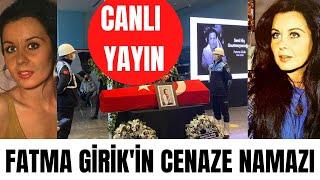 Yeşilçam efsanesi Fatma Girik son yolculuğuna uğurlanıyor! Fatma Girik cenaze töreni canlı yayın