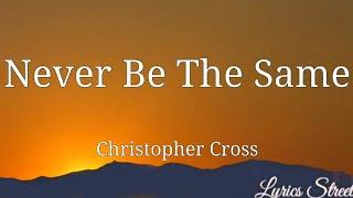 Never Be The Same ( Lyrics) Christopher Cross @lyricsstreet5409 #lyrics #christophercross #80s