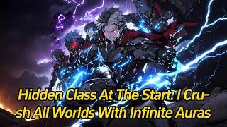 Hidden class at the start: I crush all worlds with infinite auras!