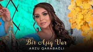 Arzu Qarabağlı - Bir Aşiq Var (Official Video)