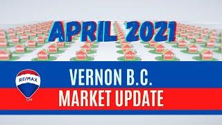 Vernon BC Real Estate Market Update April 2021