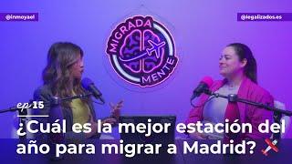 ¿Cuál es la mejor estación del año para migrar a Madrid? ️| Ep15